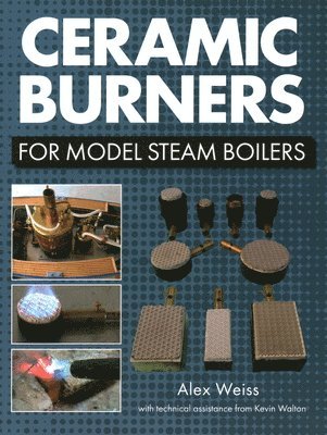 Ceramic Burners for Model Steam Boilers av Alex Weiss, Kevin Walton