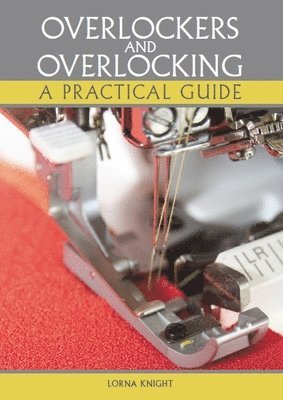 Overlockers and Overlocking av Lorna Knight