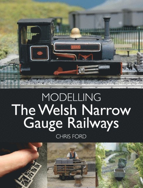 Chris Ford - Modelling the Welsh Narrow Gauge Railways, E-bok