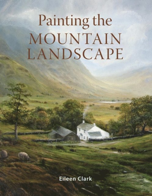 Eileen Clark - Painting the Mountain Landscape, E-bok
