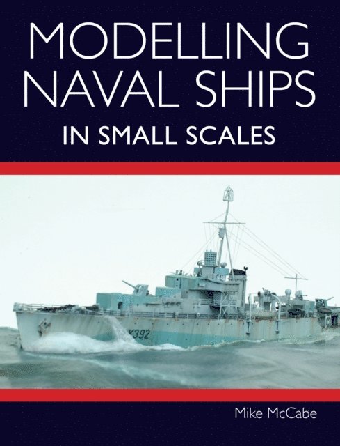 Mike McCabe - Modelling Naval Ships in Small Scales, E-bok