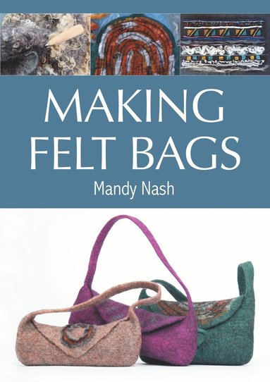 Making Felt Bags av Mandy Nash
