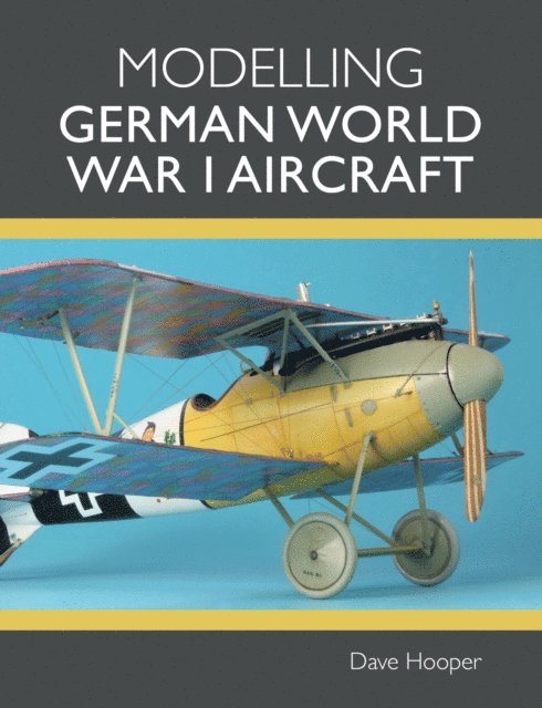 Dave Hooper - Modelling German World War I Aircraft, E-bok