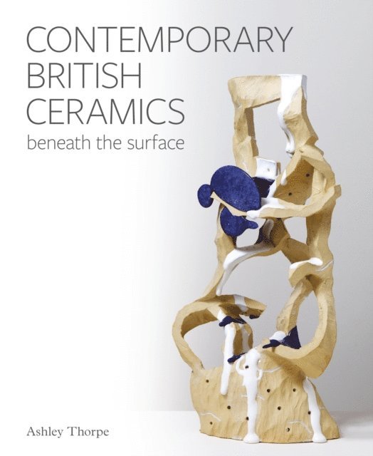 Ashley Thorpe - Contemporary British Ceramics, E-bok