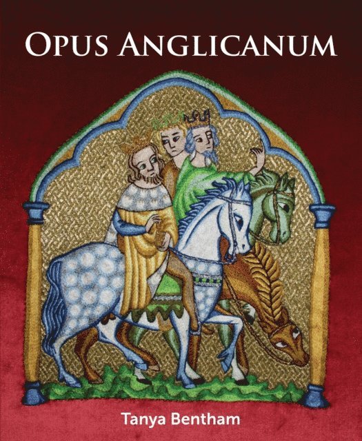 Tanya Bentham - Opus Anglicanum, E-bok