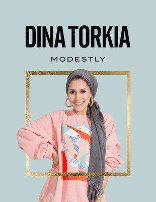 Dina Torkia - Modestly, Inbunden. Tillgänglighet: Lägg i varukorg
