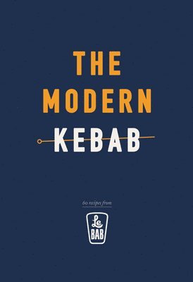 Le Bab - Modern Kebab, Inbunden