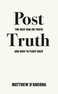 Matthew d'Ancona - Post-Truth, Häftad