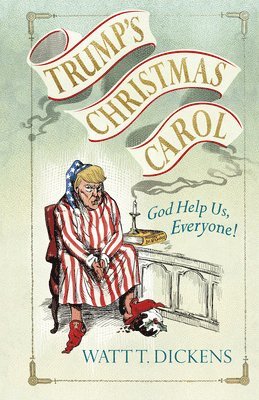 Trump's Christmas Carol av Lucien Young, Watt T Dickens