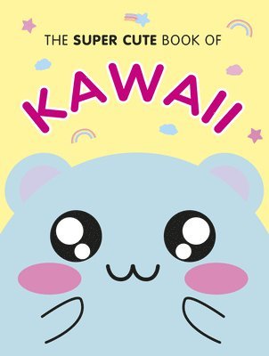Marceline Smith - The Super Cute Book of Kawaii, Inbunden