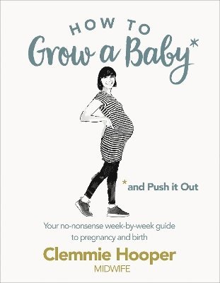 Clemmie Hooper - How to Grow a Baby and Push It Out, Häftad