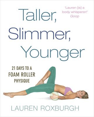Lauren Roxburgh - Taller, Slimmer, Younger, Häftad
