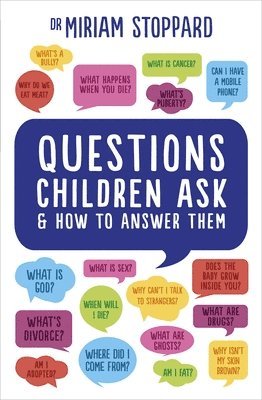 Miriam Stoppard - Questions Children Ask and How to Answer Them, Häftad