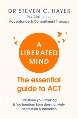 Liberated Mind av Steven Hayes, Steven C Hayes