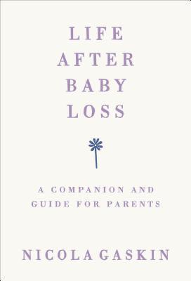 Nicola Gaskin - Life After Baby Loss, Häftad