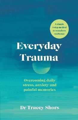 Tracey Shors - Everyday Trauma, Häftad