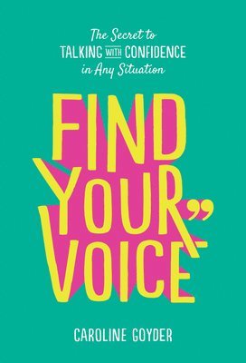 Caroline Goyder - Find Your Voice, Häftad