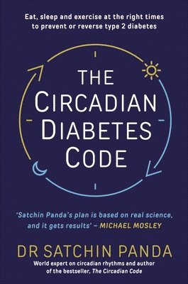 Circadian Diabetes Code by Satchin Panda, Dr Satchin Panda