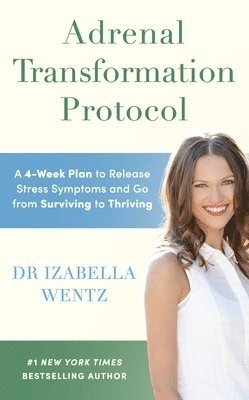Izabella Wentz - Adrenal Transformation Protocol, Häftad
