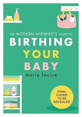 Marie Louise - Modern Midwife's Guide to Birthing Your Baby, Häftad. Tillgänglighet: Lägg i varukorg