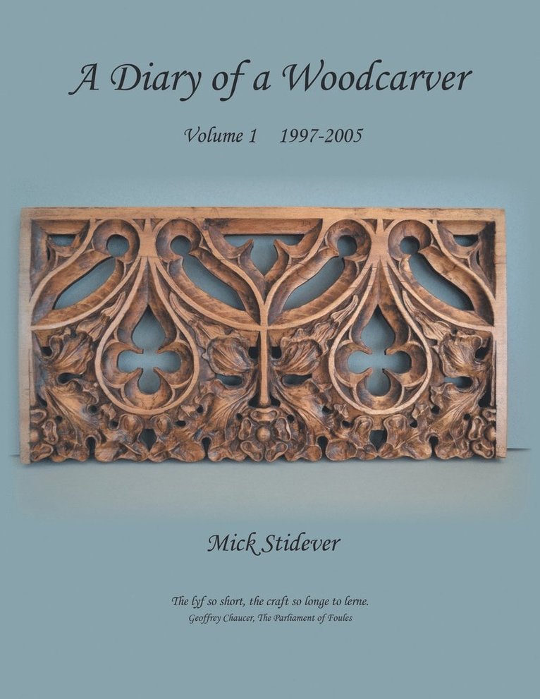 Mick Stidever - Diary of a Woodcarver, Häftad. Tillgänglighet: Lägg i varukorg