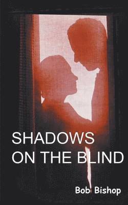 Bob Bishop - Shadows on the Blind, Häftad