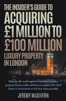 Jeremy McGivern - Insider's Guide To Acquiring £1m‐ £100m Luxury Property In London, Häftad. Tillgänglighet: Lägg i varukorg