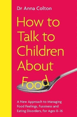 Anna Colton - How to Talk to Children About Food, Häftad