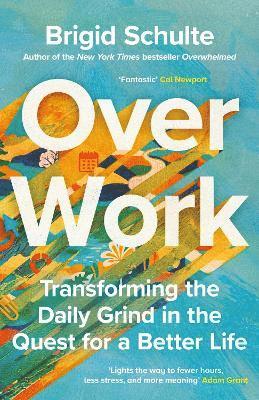 Brigid Schulte - Over Work, Inbunden