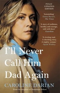 I'll Never Call Him Dad Again: By the daughter of Dominique and Gis�le Pelicot