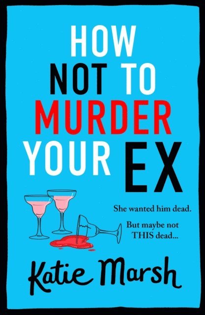 Katie Marsh - How Not To Murder Your Ex, E-bok