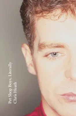 Chris Heath - Pet Shop Boys, Literally, Inbunden