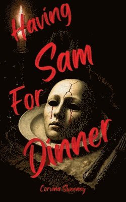 Corvina Sweeney - Having Sam for Dinner, Häftad