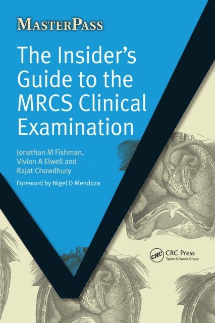Rajat Chowdhury, Vivian Elwell, Jonathan Fishman - Insider's Guide to the MRCS Clinical Examination, E-bok