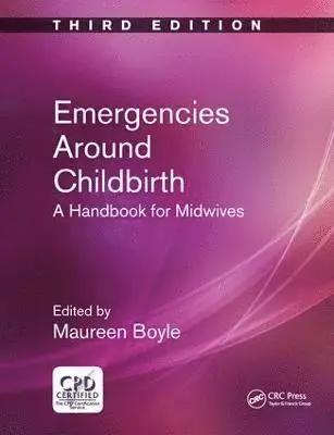 Maureen Boyle - Emergencies Around Childbirth: A Handbook for Midwives, Third Edition, Häftad. Tillgänglighet: Tillfälligt slut