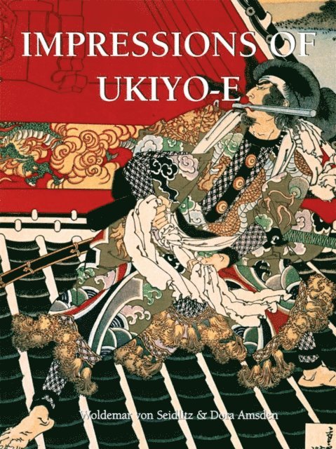Dora Amsden, Woldemar von Seidlitz - Impressions of Ukiyo-E, E-bok. Tillgänglighet: Lägg i varukorg