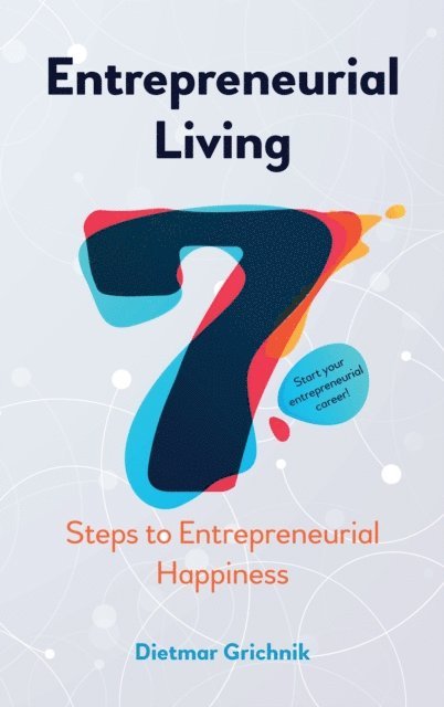 Dietmar Grichnik - Entrepreneurial Living, E-bok