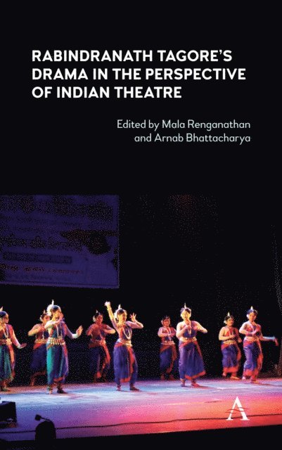 Arnab Bhattacharya, Mala Renganathan - Rabindranath Tagore's Drama in the Perspective of Indian Theatre, E-bok