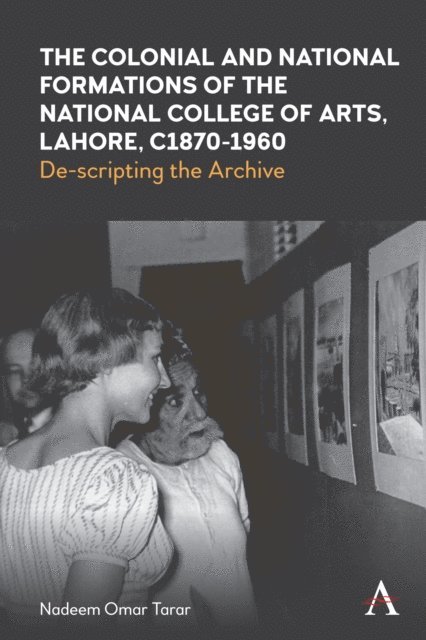 Nadeem Omar Tarar - Colonial and National Formations of the National College of Arts, Lahore, circa 1870s to 1960s, E-bok