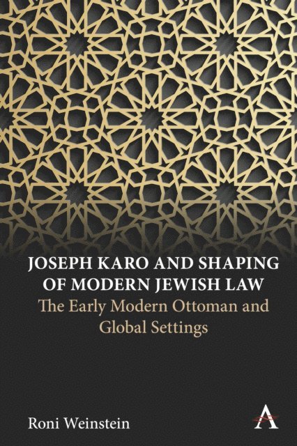 Roni Weinstein - Joseph Karo and Shaping of Modern Jewish Law, E-bok
