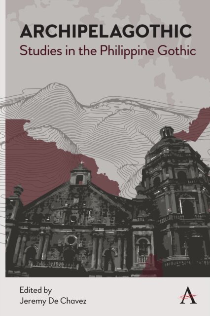 Jeremy De Chavez - Archipelagothic: Studies in the Philippine Gothic, E-bok