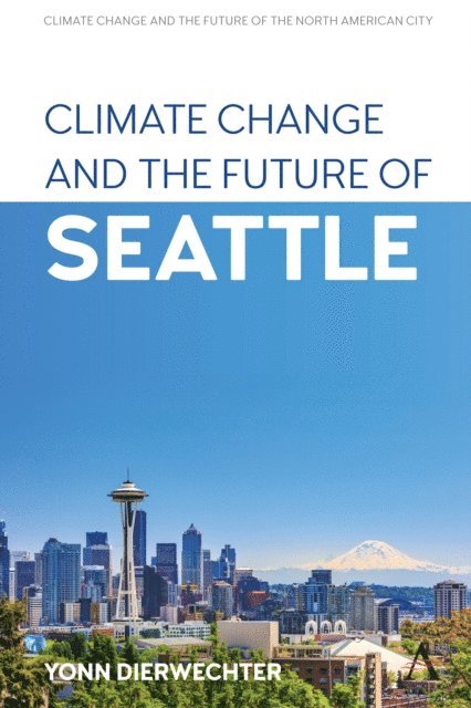 Yonn Dierwechter - Climate Change and the Future of Seattle, E-bok