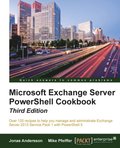 Microsoft Exchange Server PowerShell Cookbook - Third Edition