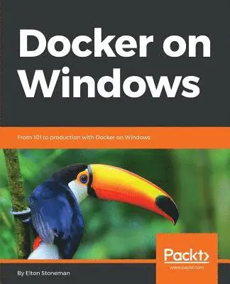 Elton Stoneman - Docker on Windows, Häftad. Tillgänglighet: Lägg i varukorg