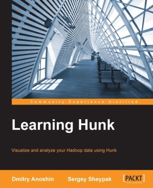 Sergey Sheypak, Dmitry Anoshin - Learning Hunk, E-bok