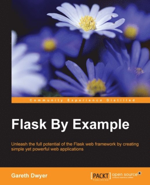 Gareth Dwyer - Flask By Example, E-bok