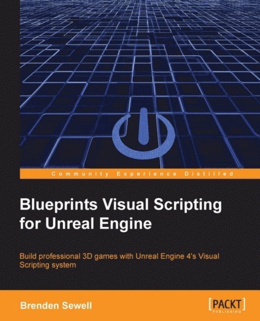 Brenden Sewell - Blueprints Visual Scripting for Unreal engine, E-bok
