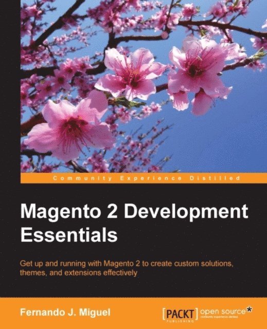 Fernando J Miguel - Magento 2 Development Essentials, E-bok