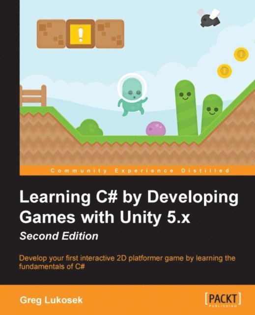 Greg Lukosek - Learning C# by Developing Games with Unity 5.x, E-bok. Tillgänglighet: Lägg i varukorg