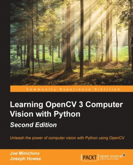 Joseph Howse, Joe Minichino - Learning OpenCV 3 Computer Vision with Python (Update), E-bok